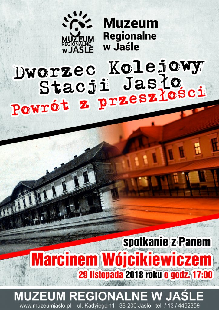 dworzec kolejowy stacji jasło – powrót z przeszłości. spotkanie z marcinem wójcikiewiczem.