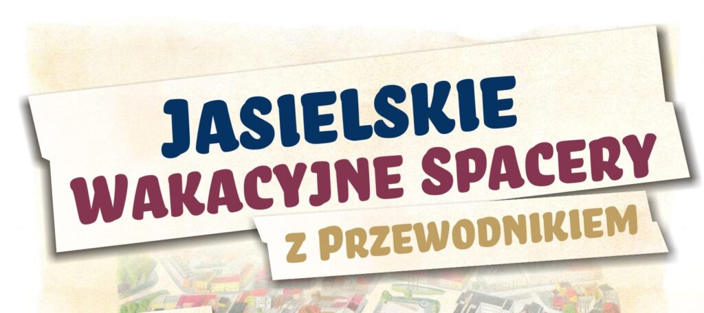 jasielskie wakacyjne spacery z przewodnikiem - 18.08.2022