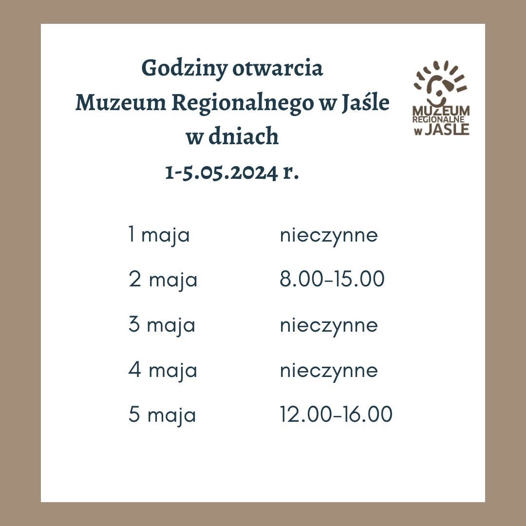 godziny otwarcia muzeum regionalnego w jaśle w dniach: 1-5.05.2024 r.