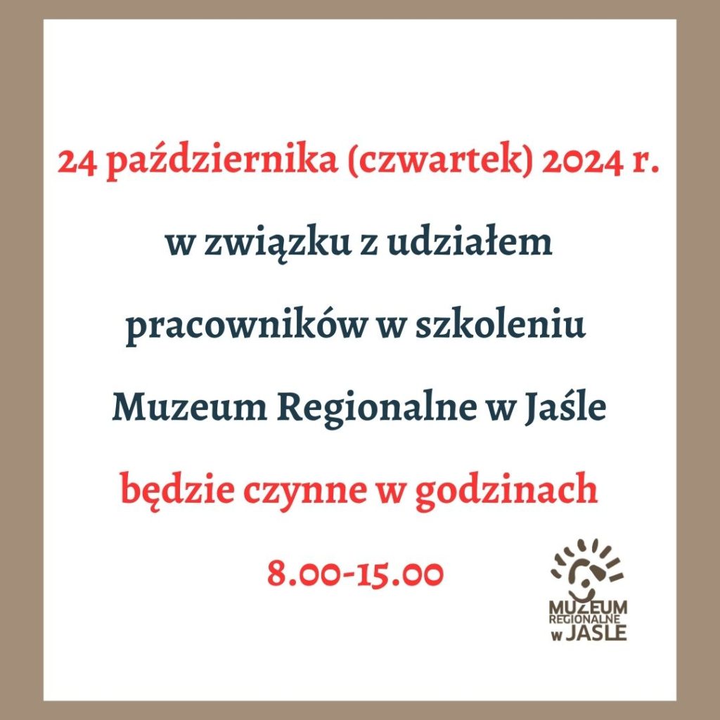 informujemy, że w związku z udziałem pracowników w szkoleniu w dniu 24 października (czwartek) 2024 r., nasze muzeum będzie czynne w godzinach 8.00-15.00.