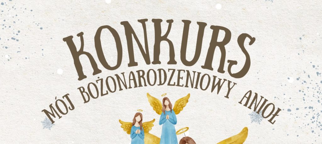 vi edycja konkursu bożonarodzeniowego „mój bożonarodzeniowy anioł” 🎄