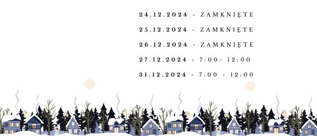 24.12.2024 – ZAMkNIĘTE 25.12.2024 – ZAMKNIĘTE 26.12.2024 – ZAMKNIĘTE 27.12.2024 – 700- 1200 31.12.2024 – 700 – 1200 (1)