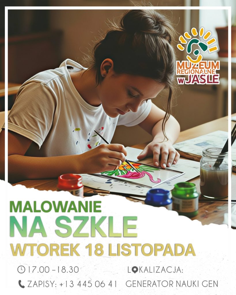 muzeum regionalne w jaśle zaprasza na wyjątkowe spotkanie z malarstwem na szkle! 