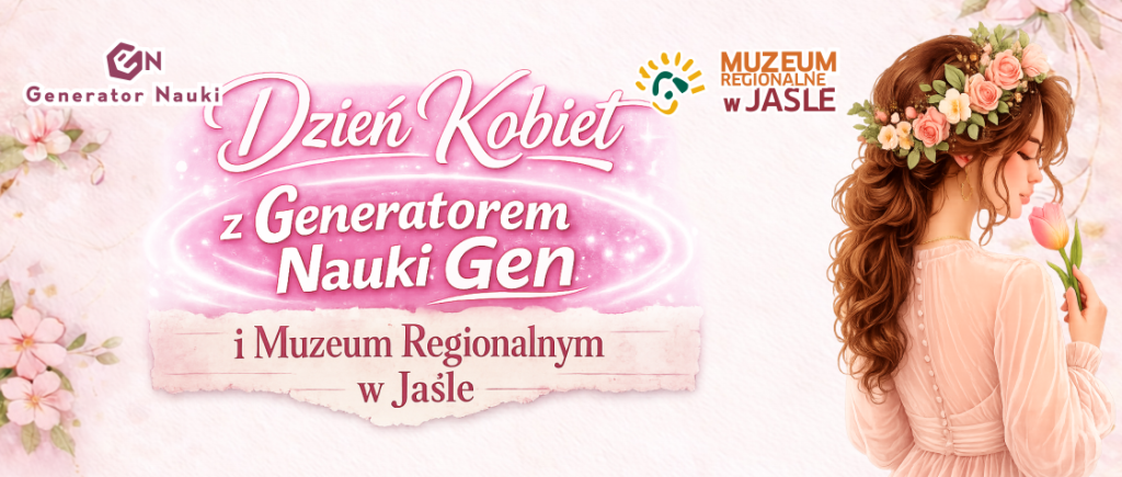 dzień kobiet z muzeum regionalnym w jaśle oraz generatorem nauki gen !