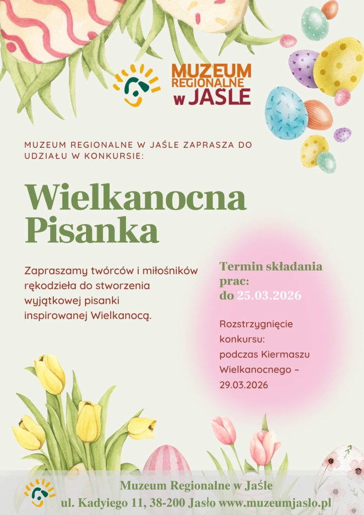 muzeum regionalne w jaśle zaprasza wszystkich twórców oraz miłośników rękodzieła do udziału w wyjątkowym konkursie „wielkanocna pisanka”.