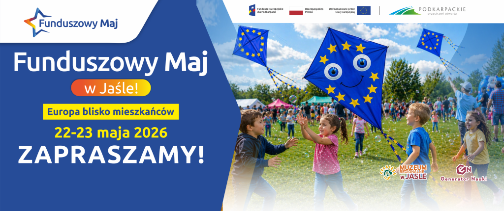 już za niespełna miesiąc, 22 i 23 maja br., w muzeum regionalnym w jaśle oraz generatorze nauki gen odbędzie się majówka z funduszami europejskimi.
