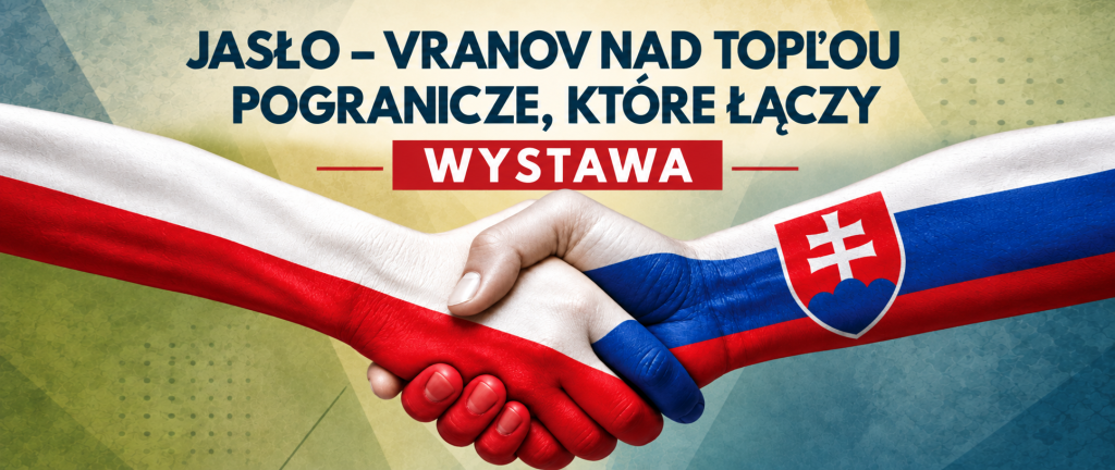 z jasła do vranova nad topľou. nasza wystawa jest dostępna także online!